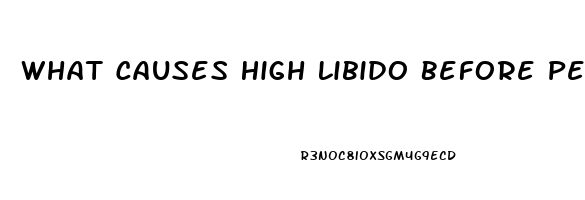 What Causes High Libido Before Period