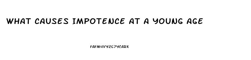 What Causes Impotence At A Young Age