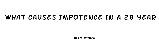 What Causes Impotence In A 28 Year Old Male