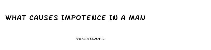 What Causes Impotence In A Man