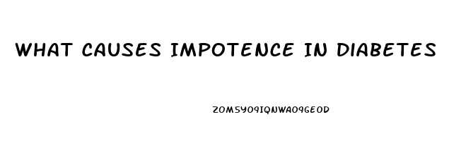 What Causes Impotence In Diabetes