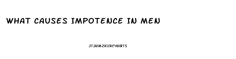 What Causes Impotence In Men