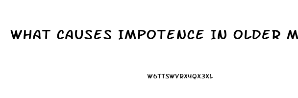 What Causes Impotence In Older Males