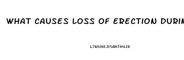 What Causes Loss Of Erection During Sex