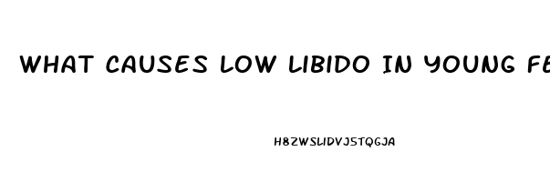 What Causes Low Libido In Young Females