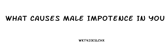 What Causes Male Impotence In Young Males