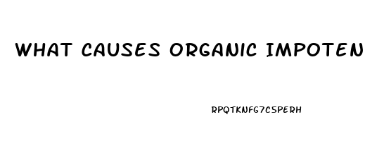 What Causes Organic Impotence