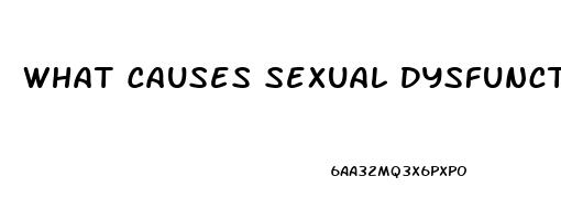 What Causes Sexual Dysfunction