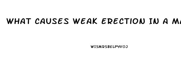 What Causes Weak Erection In A Man