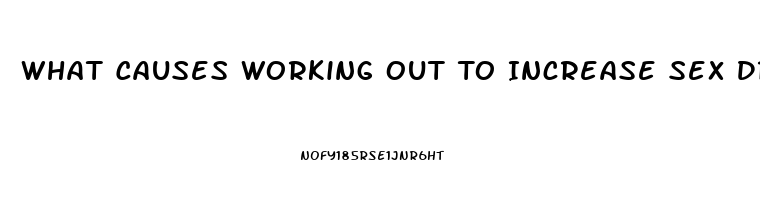 What Causes Working Out To Increase Sex Drive