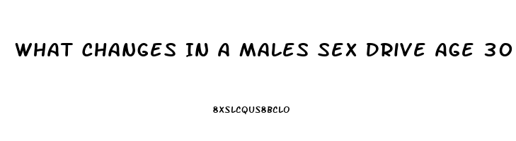 What Changes In A Males Sex Drive Age 30