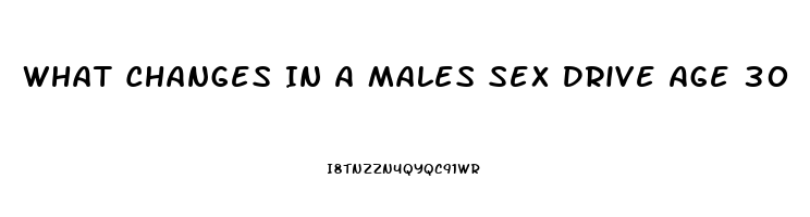 What Changes In A Males Sex Drive Age 30