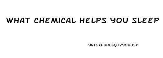 What Chemical Helps You Sleep