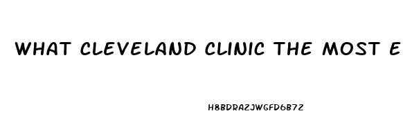 What Cleveland Clinic The Most Effective Male Enhancement Pill