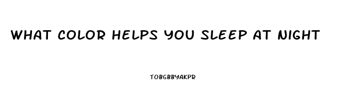 What Color Helps You Sleep At Night