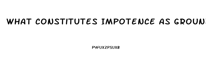 What Constitutes Impotence As Grounds For Divorce