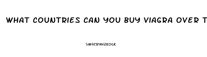 What Countries Can You Buy Viagra Over The Counter