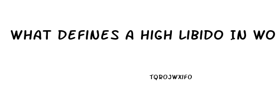 What Defines A High Libido In Women