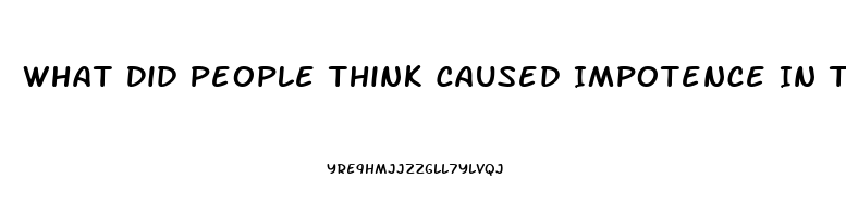 What Did People Think Caused Impotence In The Middle Ages