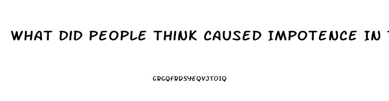 What Did People Think Caused Impotence In The Middle Ages