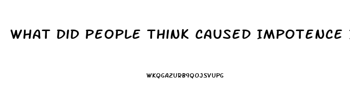 What Did People Think Caused Impotence In The Middle Ages