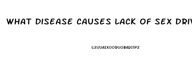 What Disease Causes Lack Of Sex Drive And Darkening Of The Lips