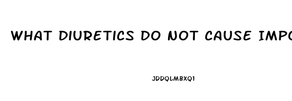 What Diuretics Do Not Cause Impotence