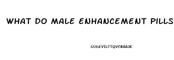 What Do Male Enhancement Pills Actually Do