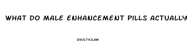 What Do Male Enhancement Pills Actually Do