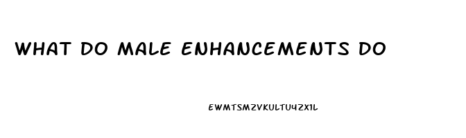 What Do Male Enhancements Do