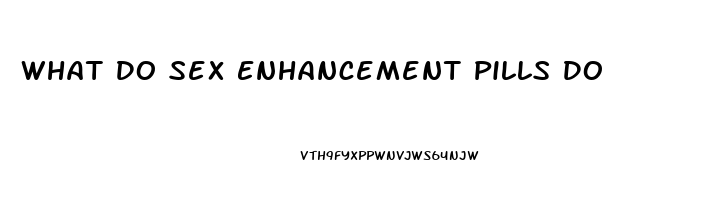 What Do Sex Enhancement Pills Do