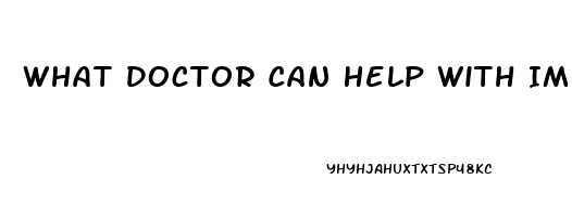 What Doctor Can Help With Impotence