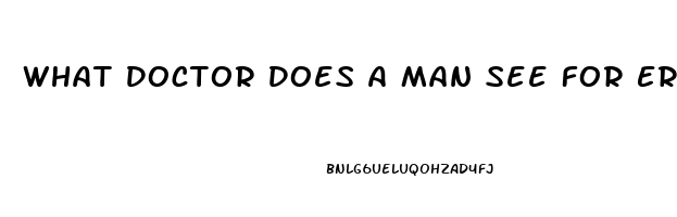 What Doctor Does A Man See For Erectile Dysfunction