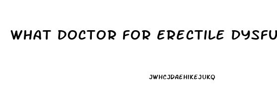 What Doctor For Erectile Dysfunction