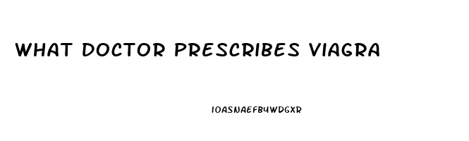 What Doctor Prescribes Viagra