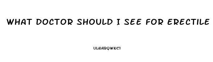 What Doctor Should I See For Erectile Dysfunction