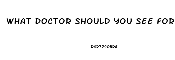 What Doctor Should You See For Erectile Dysfunction