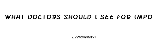 What Doctors Should I See For Impotence