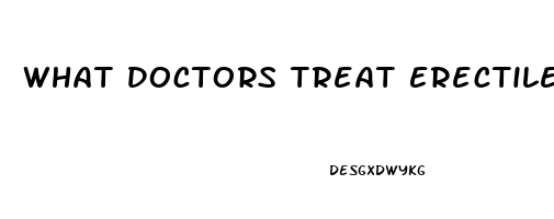 What Doctors Treat Erectile Dysfunction