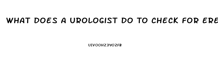 What Does A Urologist Do To Check For Erectile Dysfunction