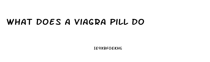 What Does A Viagra Pill Do