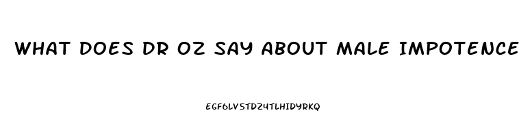 What Does Dr Oz Say About Male Impotence