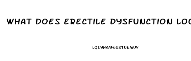 What Does Erectile Dysfunction Look Like