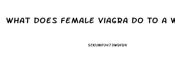 What Does Female Viagra Do To A Woman