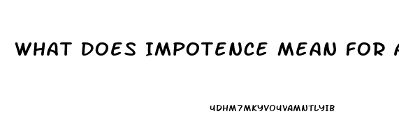 What Does Impotence Mean For A Man