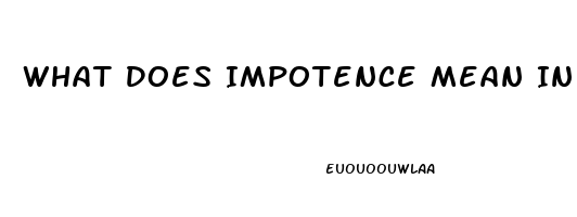 What Does Impotence Mean In English