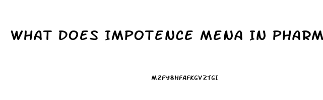 What Does Impotence Mena In Pharmacology