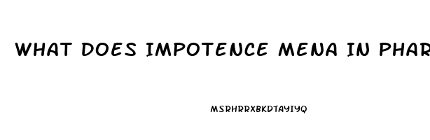 What Does Impotence Mena In Pharmacology