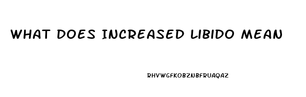 What Does Increased Libido Mean