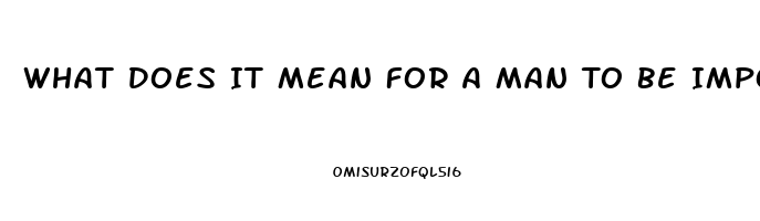 What Does It Mean For A Man To Be Impotent